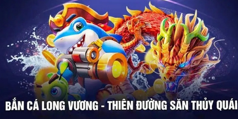 Game bắn cá Long Vương được xây dựng hình ảnh kỹ thuật công nghệ 3D sống động